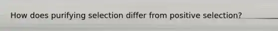 How does purifying selection differ from positive selection?