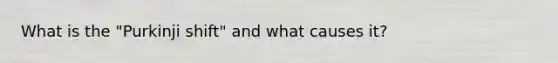 What is the "Purkinji shift" and what causes it?