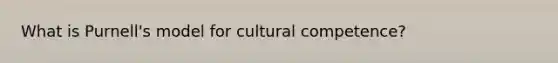 What is Purnell's model for cultural competence?