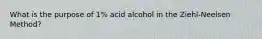 What is the purpose of 1% acid alcohol in the Ziehl-Neelsen Method?