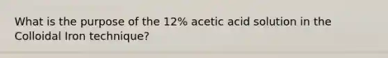 What is the purpose of the 12% acetic acid solution in the Colloidal Iron technique?