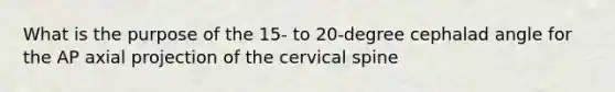 What is the purpose of the 15- to 20-degree cephalad angle for the AP axial projection of the cervical spine