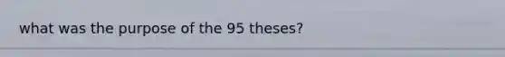 what was the purpose of the 95 theses?