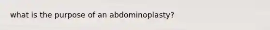 what is the purpose of an abdominoplasty?