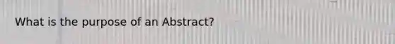 What is the purpose of an Abstract?