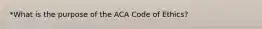 *What is the purpose of the ACA Code of Ethics?