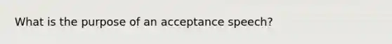 What is the purpose of an acceptance speech?