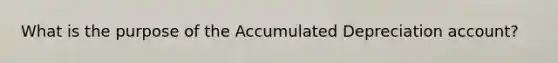 What is the purpose of the Accumulated Depreciation account?