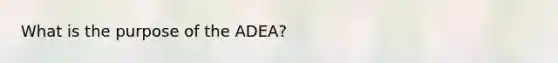 What is the purpose of the ADEA?