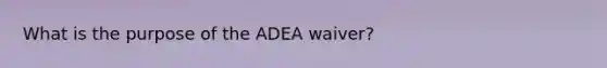 What is the purpose of the ADEA waiver?