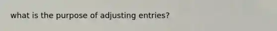 what is the purpose of adjusting entries?