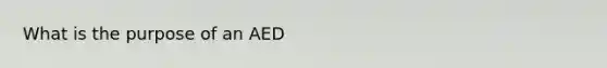 What is the purpose of an AED