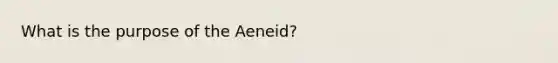 What is the purpose of the Aeneid?