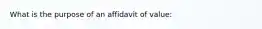 What is the purpose of an affidavit of value: