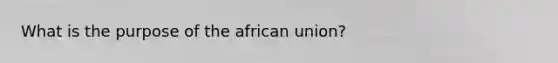 What is the purpose of the african union?