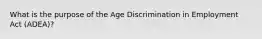 What is the purpose of the Age Discrimination in Employment Act (ADEA)?