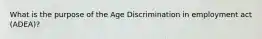 What is the purpose of the Age Discrimination in employment act (ADEA)?