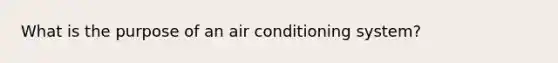 What is the purpose of an air conditioning system?