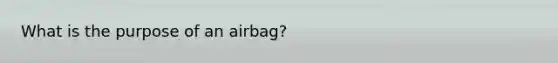 What is the purpose of an airbag?