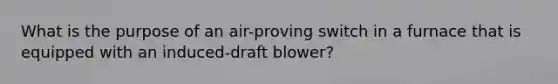 What is the purpose of an air-proving switch in a furnace that is equipped with an induced-draft blower?