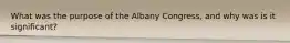 What was the purpose of the Albany Congress, and why was is it significant?