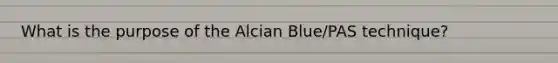 What is the purpose of the Alcian Blue/PAS technique?
