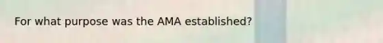 For what purpose was the AMA established?