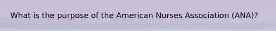 What is the purpose of the American Nurses Association (ANA)?