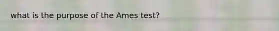 what is the purpose of the Ames test?