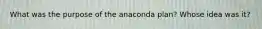 What was the purpose of the anaconda plan? Whose idea was it?