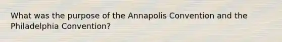 What was the purpose of the Annapolis Convention and the Philadelphia Convention?