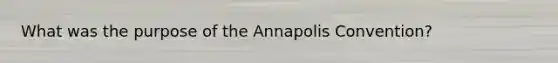 What was the purpose of the Annapolis Convention?