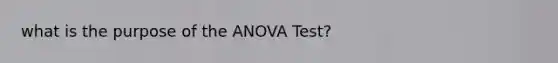 what is the purpose of the ANOVA Test?