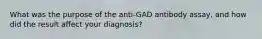 What was the purpose of the anti-GAD antibody assay, and how did the result affect your diagnosis?