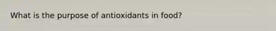 What is the purpose of antioxidants in food?