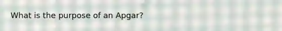 What is the purpose of an Apgar?