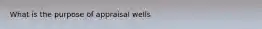 What is the purpose of appraisal wells