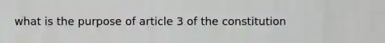 what is the purpose of article 3 of the constitution