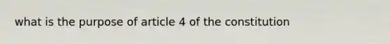 what is the purpose of article 4 of the constitution