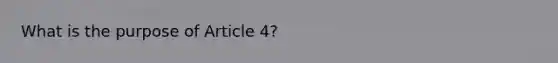 What is the purpose of Article 4?