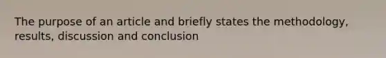 The purpose of an article and briefly states the methodology, results, discussion and conclusion