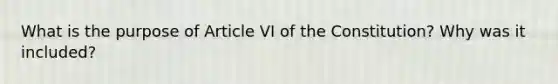 What is the purpose of Article VI of the Constitution? Why was it included?