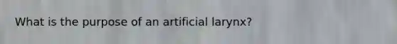 What is the purpose of an artificial larynx?