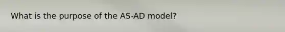 What is the purpose of the AS-AD model?