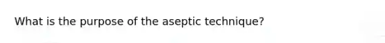 What is the purpose of the aseptic technique?