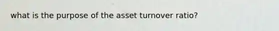 what is the purpose of the asset turnover ratio?