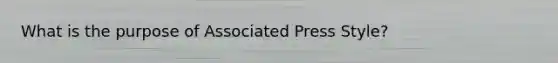 What is the purpose of Associated Press Style?