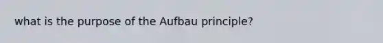 what is the purpose of the Aufbau principle?