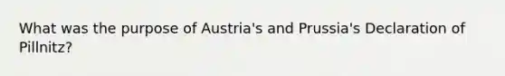 What was the purpose of Austria's and Prussia's Declaration of Pillnitz?