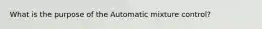 What is the purpose of the Automatic mixture control?